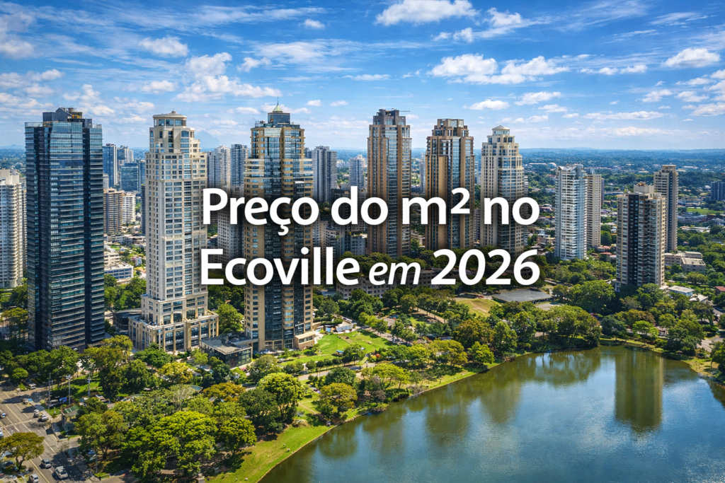 Preço do m2 no Ecoville em 2026: quanto vale seu imóvel hoje?
