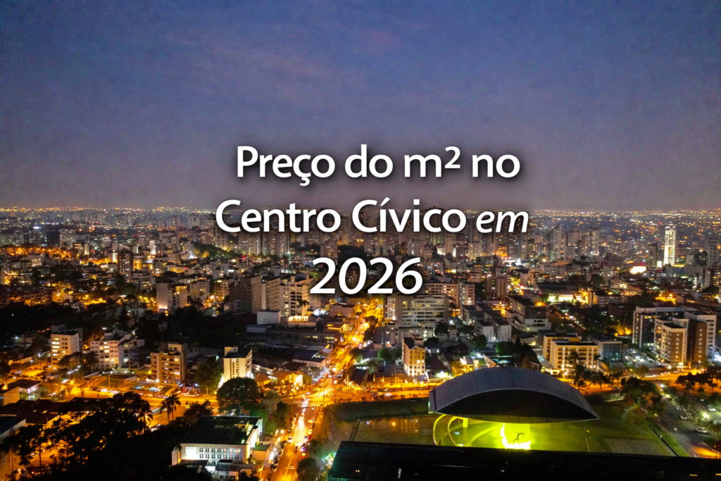 Preço do m2 no Centro Cívico em 2026: quanto vale seu imóvel hoje?