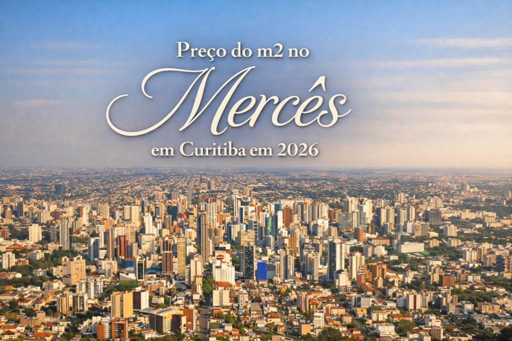 Preço do m2 no Mercês em Curitiba em 2026