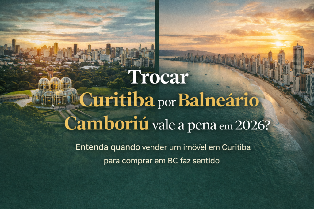 Trocar Curitiba por Balneário Camboriú vale a pena em 2026?